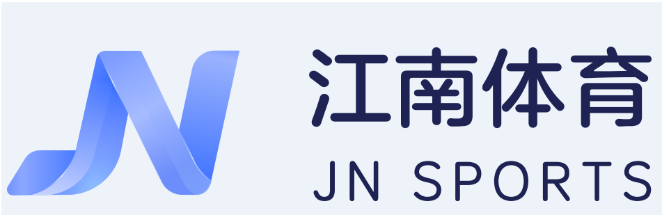江南体育.app下载【中国】官方网站/JN SPORT/手机版